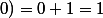 A(0;0)=0+1=1