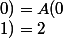 A(1;0)=A(0;1)=2