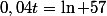 0,04t=\ln 57