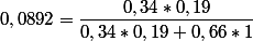 0,0892=\dfrac{0,34*0,19}{0,34*0,19+0,66*1}