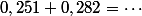 0,251+0,282=\cdots
