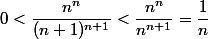 0<\dfrac{n^n}{(n+1)^{n+1}}<\dfrac{n^n}{n^{n+1}}=\dfrac{1}{n}