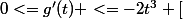 0<=g'(t) <=-2t^3 [