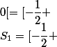 S_{1}=[-\dfrac{1}{2} ; \dfrac{1}{2}] \cap ]-\infty ;0[=[-\dfrac{1}{2} ;0[ 