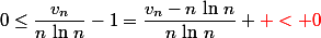 0\leq\dfrac{v_n}{n\,\ln\,n}-1=\dfrac{v_n-n\,\ln\,n}{n\,\ln\,n} \red < 0