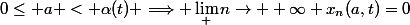 0\leq a < \alpha(t) \Longrightarrow \lim_ {n\rightarrow +\infty} x_n(a,t)=0