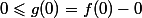 0\leqslant{g(0)=f(0)-0}