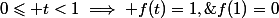 0\leqslant t<1\implies f(t)=1,\;f(1)=0