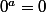 0^a=0