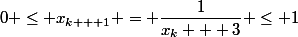 0 \le x_{k + 1} = \dfrac{1}{x_{k} + 3} \le 1
