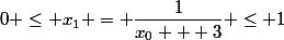 0 \le x_1 = \dfrac{1}{x_0 + 3} \le 1