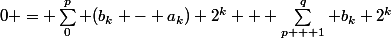 0 = \sum_0^p (b_k - a_k) 2^k + \sum_{p + 1}^q b_k 2^k