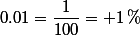 0.01=\dfrac{1}{100}= 1\,\%