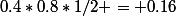 0.4*0.8*1/2 = 0.16