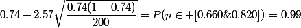 P\left(p\in \left[0.74-2.57\sqrt{\dfrac{0.74(1-0.74)}{200}}\;,\;0.74+2.57\sqrt{\dfrac{0.74(1-0.74)}{200}}\right]\right)=P(p\in [0.660\;,\;0.820])=0.99