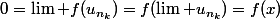 0=\lim f(u_{n_k})=f(\lim u_{n_k})=f(x)