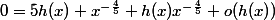 0=5h(x)+x^{-\frac{4}{5}}+h(x)x^{-\frac{4}{5}}+o(h(x))