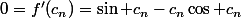 0=f'(c_n)=\sin c_n-c_n\cos c_n