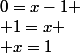 0=x-1
 \\ 1=x
 \\ x=1