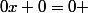 0x+0=0 