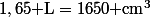 1,65\text{ L}=1650\text{ cm}^3