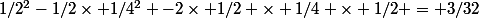 1/2^2-1/2\times 1/4^2 -2\times 1/2 \times 1/4 \times 1/2 = 3/32