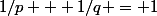1/p + 1/q = 1