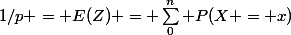 1/p = E(Z) = \sum_0^n P(X = x)