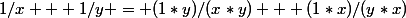 1/x + 1/y = (1*y)/(x*y) + (1*x)/(y*x)