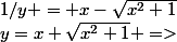 y=x+\sqrt{x^2+1} =>&nbsp;&nbsp;1/y = x-\sqrt{x^2+1}
