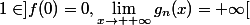 1\in]f(0)=0,\lim\limits_{x\to +\infty}g_n(x)=+\infty[