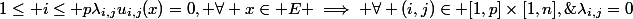 \sum_{\substack{1\le j\le n&1\le i\le p}}\lambda_{i,j}u_{i,j}(x)=0, \forall x\in E \implies \forall (i,j)\in [1,p]\times[1,n],\;\lambda_{i,j}=0
