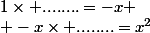 1\times ........=-x
 \\ -x\times ........=x^2