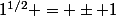 1^{1/2} = \pm 1