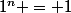 1^n = 1