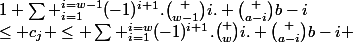1+\sum _{i=1}^{i=w-1}(-1)^{i+1}.\binom {w-1}{i}. \binom {a-i}{b-i}&nbsp;&nbsp;\leq c_j \leq \sum _{i=1}^{i=w}(-1)^{i+1}.\binom {w}{i}. \binom {a-i}{b-i} 