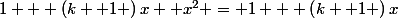 1 + \left(k +1 \right)x+ x^{2} = 1 + \left(k +1 \right)x
