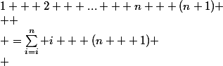 1 + 2 + ... + n + (n+1)
 \\ 
 \\ =\sum_{i=i}^n i + (n + 1)
 \\ 