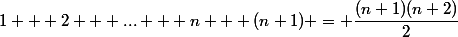 1 + 2 + ... + n + (n+1) = \dfrac{(n+1)(n+2)}{2}