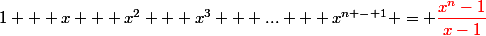 1 + x + x^2 + x^3 + ... + x^{n - 1} = {\red{\dfrac{x^n-1}{x-1}}}
