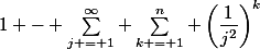 1 - \sum\limits^{\infty}_{j = 1} \sum\limits^n_{k = 1} \left(\dfrac{1}{j^2}\right)^k