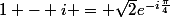 1 - i = \sqrt{2}e^{-i\frac{\pi}{4}}