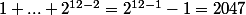 1+...+2^{12-2}=2^{12-1}-1=2047
