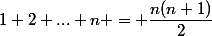 1+2+...+n = \dfrac{n(n+1)}{2}