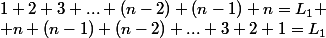 1+2+3+...+(n-2)+(n-1)+n=L_1
 \\ n+(n-1)+(n-2)+...+3+2+1=L_1