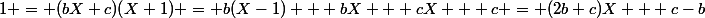 1 = (bX+c)(X+1) = b(X-1) + bX + cX + c = (2b+c)X + c-b