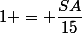 1 = \dfrac{SA}{15}