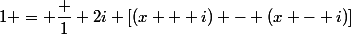 1 = \dfrac 1 {2i} [(x + i) - (x - i)]
