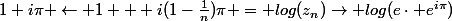 1+i\pi \leftarrow 1 + i(1-\frac{1}{n})\pi = log(z_n)\rightarrow log(e\cdot e^{i\pi})