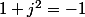 1+j^2=-1